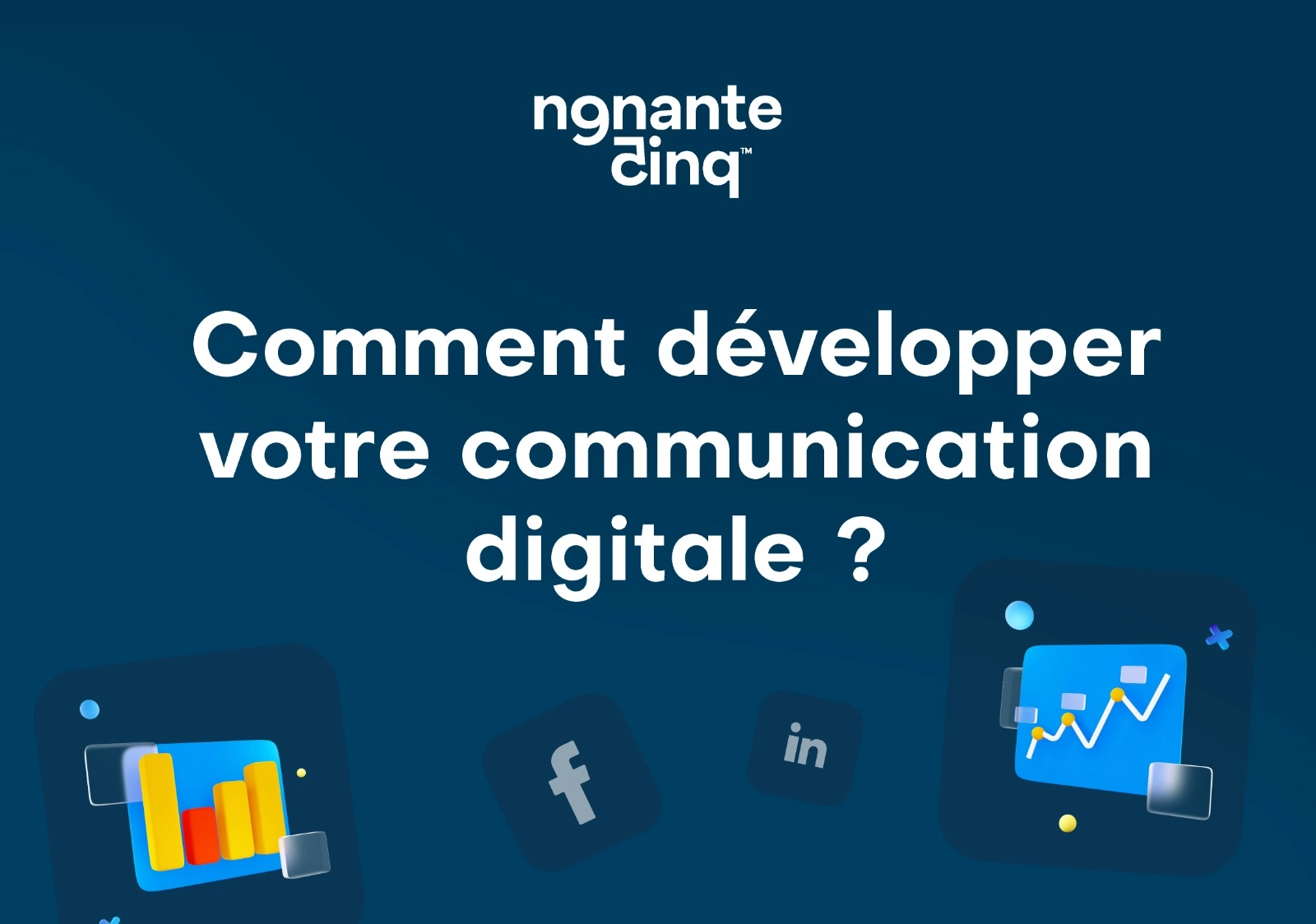 Comment développer votre communication digitale ?