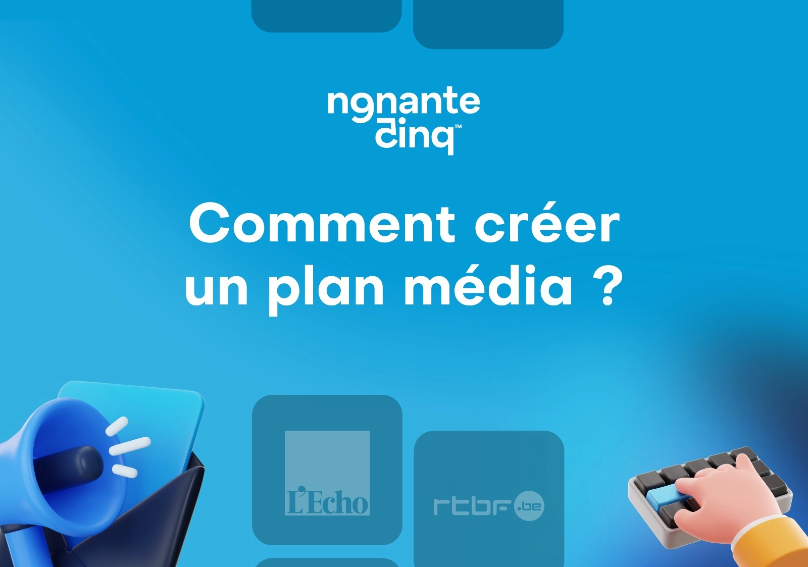 Comment créer un plan média efficace pour votre entreprise ?